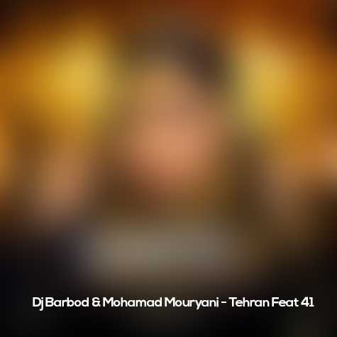 دانلود آهنگ دیجی باربد و محمد موریانی تهران فیت ۴۱
